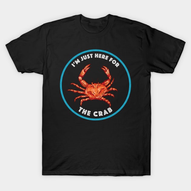 I'm Just Here For The Crab T-Shirt by SWON Design